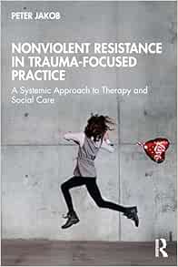 Nonviolent Resistance in Trauma-Focused Practice (PDF)