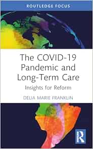 The COVID-19 Pandemic and Long-Term Care (EPUB)