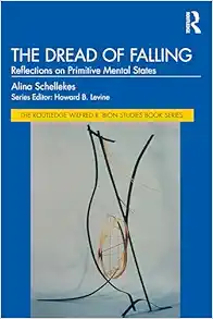 The Dread of Falling (The
Routledge Wilfred R. Bion Studies Book Series) (PDF)