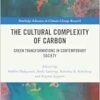 The Cultural Complexity of
Carbon (Routledge Advances in Climate Change Research) (EPUB) The Cultural Complexity of
Carbon (Routledge Advances in Climate Change Research) (EPUB)