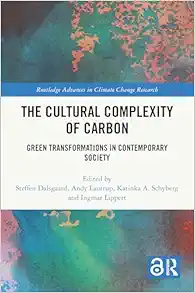 The Cultural Complexity of
Carbon (Routledge Advances in Climate Change Research) (PDF)