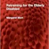 Retraining for the Elderly Disabled (Routledge Revivals) (PDF)