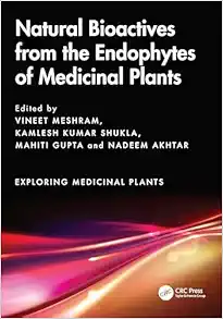 Natural Bioactives from the Endophytes of Medicinal Plants (Exploring Medicinal Plants) (PDF)