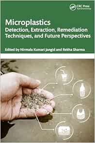 Microplastics: Detection, Extraction, Remediation Techniques, and Future Perspectives (PDF) Microplastics: Detection, Extraction, Remediation Techniques, and Future Perspectives (PDF)
