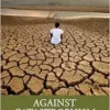 Against Catastrophism: Climate
Change, Pandemics, and Hope for the Future (PDF) Against Catastrophism: Climate
Change, Pandemics, and Hope for the Future (PDF)