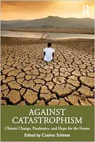 Against Catastrophism: Climate
Change, Pandemics, and Hope for the Future (PDF)