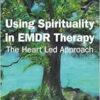 Using Spirituality in EMDR
Therapy (EPUB) Using Spirituality in EMDR
Therapy (EPUB)