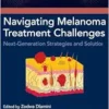 Navigating Melanoma Treatment Challenges: Next-Generation Strategies and Solutions (PDF)