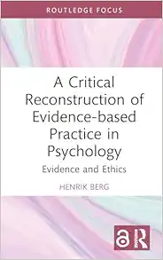 A Critical Reconstruction of
Evidence-based Practice in Psychology (Routledge Focus on Mental Health)
(PDF)