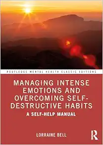 Managing Intense Emotions and Overcoming Self-Destructive Habits (Routledge Mental Health Classic Editions) (EPUB) Managing Intense Emotions and Overcoming Self-Destructive Habits (Routledge Mental Health Classic Editions) (EPUB)