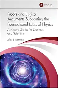 Proofs and Logical Arguments Supporting the Foundational Laws of Physics (PDF)