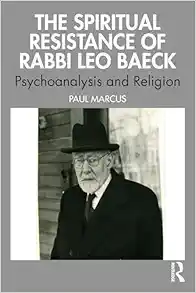 The Spiritual Resistance of
Rabbi Leo Baeck: Psychoanalysis and Religion (EPUB)