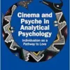 Cinema and Psyche in
Analytical Psychology: Individuation as a Pathway to Love (EPUB)