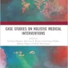 Case Studies on Holistic Medical Interventions (Advancements in Systems Research for Sustainable Development and Interdisciplinary Innovations) (PDF )