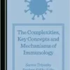 The Complexities, Key Concepts and Mechanisms of Immunology (PDF)