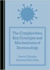 The Complexities, Key Concepts and Mechanisms of Immunology (PDF)
