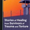 Stories of Healing from Survivors of Trauma and Torture (PDF)