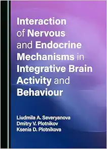 Interaction of Nervous and Endocrine Mechanisms in Integrative Brain Activity and Behaviour (PDF)