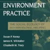 Person-Environment Practice: Social Ecology of Interpersonal Helping (Modern Applications of Social Work Series) (EPUB) Person-Environment Practice: Social Ecology of Interpersonal Helping (Modern Applications of Social Work Series) (EPUB)