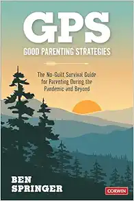 GPS: Good Parenting Strategies: The No-Guilt Survival Guide for Parenting During the Pandemic and Beyond (PDF)