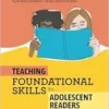 Teaching Foundational Skills to Adolescent Readers (PDF) Teaching Foundational Skills to Adolescent Readers (PDF)