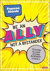 Be an Ally, not a Bystander: Allyship lessons for 7-12 year olds (PDF)