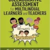Collaborative Assessment for Multilingual Learners and Teachers: Pathways to Partnerships (PDF)