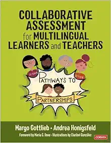 Collaborative Assessment for Multilingual Learners and Teachers: Pathways to Partnerships (PDF)