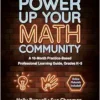 Power Up Your Math Community: A 10-Month Practice-Based Professional Learning Guide, Grades K-5 (PDF)