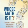 Whose Math Is It?: Building Student Ownership in Mathematics (PDF)