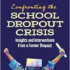 Confronting the School Dropout Crisis: Insights and Interventions From a Former Dropout (PDF)