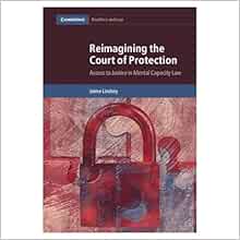 Reimagining the Court of Protection: Access to Justice in Mental Capacity Law (Cambridge Bioethics and Law) (PDF)