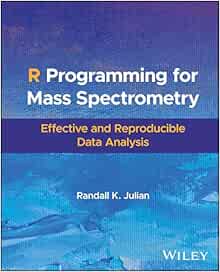 R Programming for Mass Spectrometry: Effective and Reproducible Data Analysis (PDF)