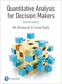 Quantitative Analysis for Decision Makers, 7th Edition (Formally known as Quantitative Methods for Decision Makers) (PDF)