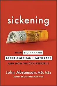 Sickening: How Big Pharma Broke American Health Care and How We Can Repair It (EPUB)