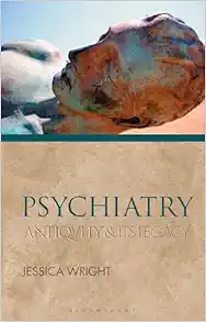 Psychiatry: Antiquity and Its Legacy (Ancients and Moderns) (PDF)