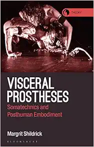 Visceral Prostheses: Somatechnics and Posthuman Embodiment (Theory in the New Humanities) (PDF) Visceral Prostheses: Somatechnics and Posthuman Embodiment (Theory in the New Humanities) (PDF)