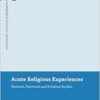 Acute Religious Experiences: Madness, Psychosis and Religious Studies (Bloomsbury Advances in Religious Studies) (PDF)