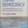 Liquid Democracy: A Comparative Study of Digital Urban Democracy (Antipode Book Series) (PDF)