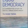 Liquid Democracy: A Comparative Study of Digital Urban Democracy (Antipode Book Series) (EPUB)