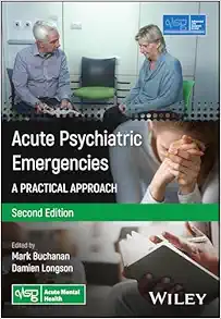 Acute Psychiatric Emergencies: A Practical Approach (Advanced Life Support Group), 2ed (PDF) Acute Psychiatric Emergencies: A Practical Approach (Advanced Life Support Group), 2ed (PDF)