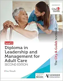 The City & Guilds Textbook Level 5 Diploma in Leadership and Management for Adult Care, 2nd Edition (PDF)