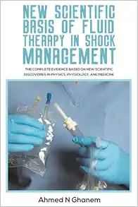 New Scientific Basis of Fluid Therapy in Shock Management: The Complete Evidence Based On New Scientific Discoveries In Physics, Physiology, And Medicine. (EPUB)