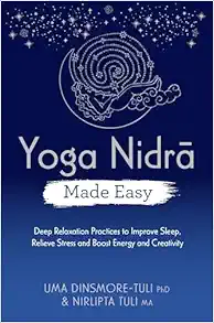 Yoga Nidra Made Easy: Deep Relaxation Practices to Improve Sleep, Relieve Stress and Boost Energy and Creativity (EPUB) Yoga Nidra Made Easy: Deep Relaxation Practices to Improve Sleep, Relieve Stress and Boost Energy and Creativity (EPUB)