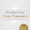 Manifest Your True Essence: Clear Your Blocks, Find Your Joy, Live Your Truth (EPUB)