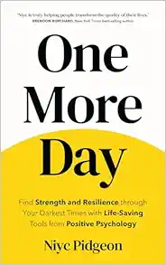 One More Day: Find Strength and Resilience through Your Darkest Times with Life-Saving Tools from Positive Psychology (EPUB)