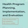 Health Program Planning, Implementation, and Evaluation: Creating Behavioral, Environmental, and Policy Change (PDF )