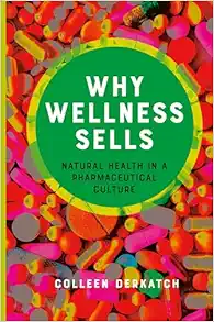 Why Wellness Sells: Natural Health in a Pharmaceutical Culture (Health Communication) (PDF )