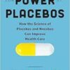 The Power of Placebos: How the Science of Placebos and Nocebos Can Improve Health Care (PDF)