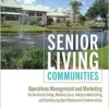 Senior Living Communities: Operations Management and Marketing for Assisted Living, Memory Care, Independent Living, and Continuing Care Retirement Communities, 3rd Edition (PDF)